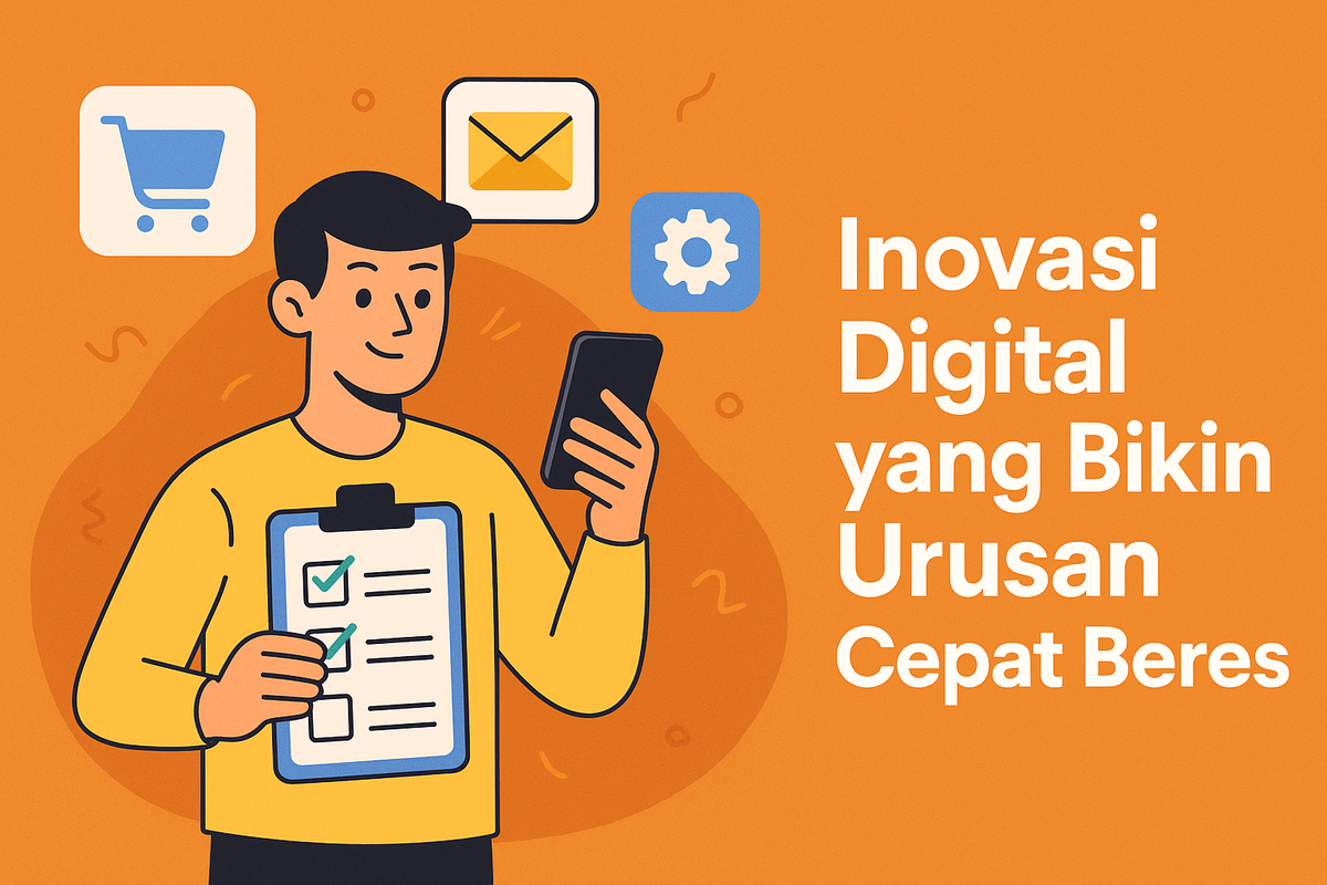 Inovasi Digital yang Bikin Urusan Cepat Beres